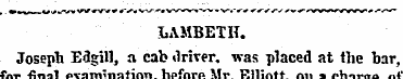LAMBETH. Joseph Edgill, a cab driver, wa...