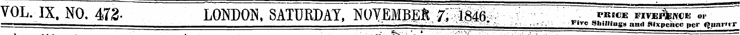 VOL. IX . NO. 472- LONDON, SATURDAY, NOY...