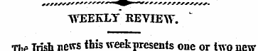 -WEEKLY REVIEW. The Irish news this week...