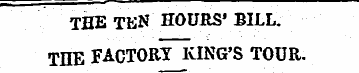 THE TKN HOURS' BILL. THE FACTORY KING'S ...