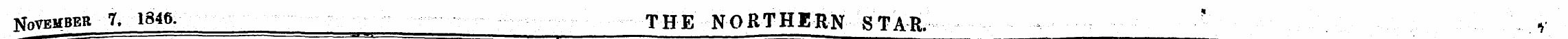 November 7. 1346. THE NORTHERN STAR. ¦'¦...