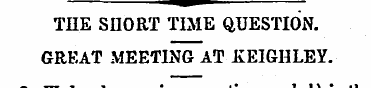 THE SHORT TIME QUESTION. GREAT MEETING A...