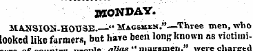 MONDAY. MASSION-HOUSB.—" Magsmen.''—-Thr...