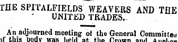 THE SPITALFIEI.DS WEAVERS AND THE UNITED...