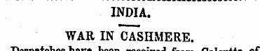 INDIA. WAR IN CASHMERE. Despatches have ...