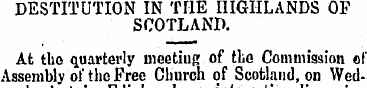 DESTITUTION IN THE HIGHLANDS OF SCOTLAND...