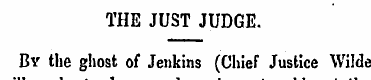 THE JUST JUDGE. By the ghost of Jenkins ...