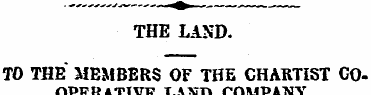 THE LAND. TO THE MEMBERS OF THE CHARTIST...
