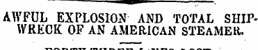 AWFUL EXPLOSION AND TOTAL SHIPWRECK OF A...
