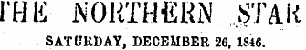 IRK A'ORTHEKN STAR SATURDAY, DECEMBER 26, 1846.