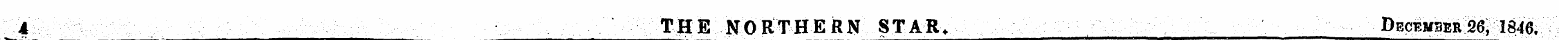 4 THE NORTHERN STAR. December 26* 1846.
