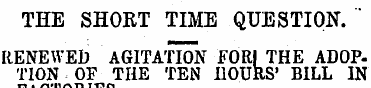 THE SHORT TIME QUESTION. " RENEWED AGITA...