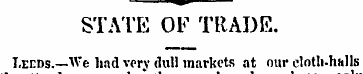 STATE OF TRADE. Leeds.—We bad very dull ...