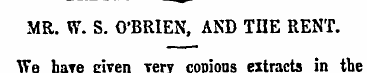 MR. W. S. O'BRIEN, AND THE RENT. We have...