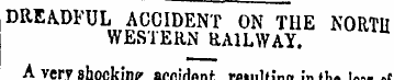 DREA.DFUL ACCIDENT ON THE NORTH WESTERN ...