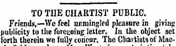 TO TIIE CHARTIST PUBLIC. Friends,—We fee...