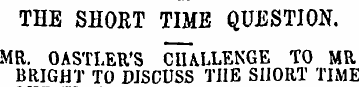 THE SHORT TIME QUESTION. MR. OASTLER'S C...