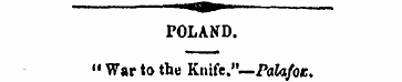 POLAND. " War to tbe Knife."— PaUfot. Sh...