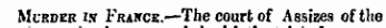 Murder is Frakce.—The court of Assizes of tlio