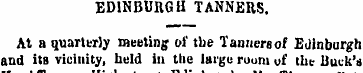 EDINBURGH TANNERS. At a quarterly meetin...