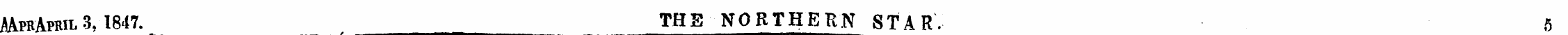 MprAjbil 3, 1847. THE NORTHERN STAR. 5