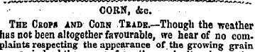 CORN, a&c. The Crops and Cobn Tbadk.—Tho...