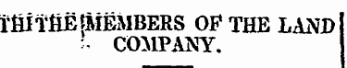rfilTfiEfMEMBERS OF THE LAND : COMPANY.