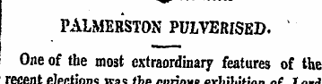 PALMERSTON PULVERISED. One of the mo3t e...