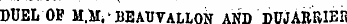 DUEL OF M .M.'BEAUVALLON AND DUJABUIES