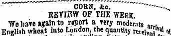 •~r—'~ CORN, ie. --., RETIBW OF THE WEEK...