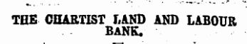 THE CHARTIST LAND AND LABOUR BANK.