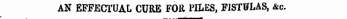 AN EFFECTUAL CURE FOR PILES, FJSTITLAS, &c.