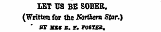 LET US BE SOBER. (Written for the Northe...