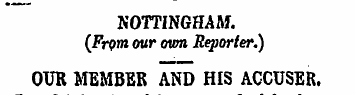 •NOTTINGHAM. (From our own Reporter.) OU...