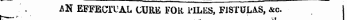 AN EFFECTUAL CURE FOR i-lLES, FISTULAS, &c I