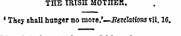 THE IRISH MOTHER. ' They shall hunger no...