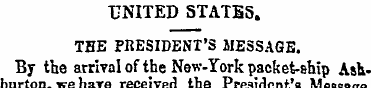 UNITED STATES . THE PRESIDENT'S MESSAGE....