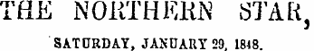 THE NOKTHKKN STAR , SATURDAY, JANUARY 29. 1848.