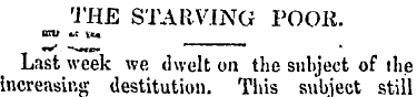 THE STARVING POOR. nru *.? v. ** Last we...