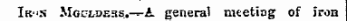 Ik-'S Moci,DE3s. -^-A general meeting of iron