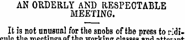 AN ORDERLY AND RESPECTABLE MEETING. It i...