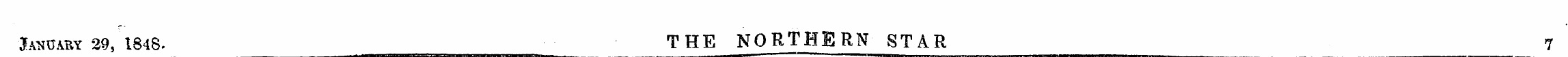 ¦ J attoaw 29, 1848- THE NORTHERN STAR 7