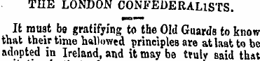 TUE LONDON CONFEDERALlSTS. It must be gr...