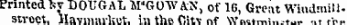 Printed Isv DOUGAL M'GOTV AN , of 16, Great Windmillstruct. Havmnrkut. in the Citv nf Wmtmi.,,.. ... rv.o