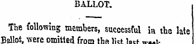 BALLOT. The following members, successfu...