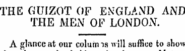 THE GUIZOT OF ENGLAND AND THE MEN OF LON...