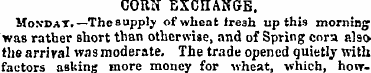 CORN EXCFfAKGE . MovdaT.—The supply of w...