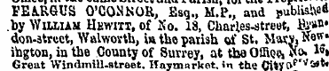 FEARGUS O'CONNOR, Esq., M.P., and publis...