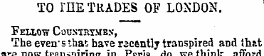 TO THE TRADES OF LONDON. Fellow Countrym...