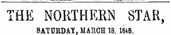 THE NORTHERN STAR, SATURDAY, MARCH 18, 1848.